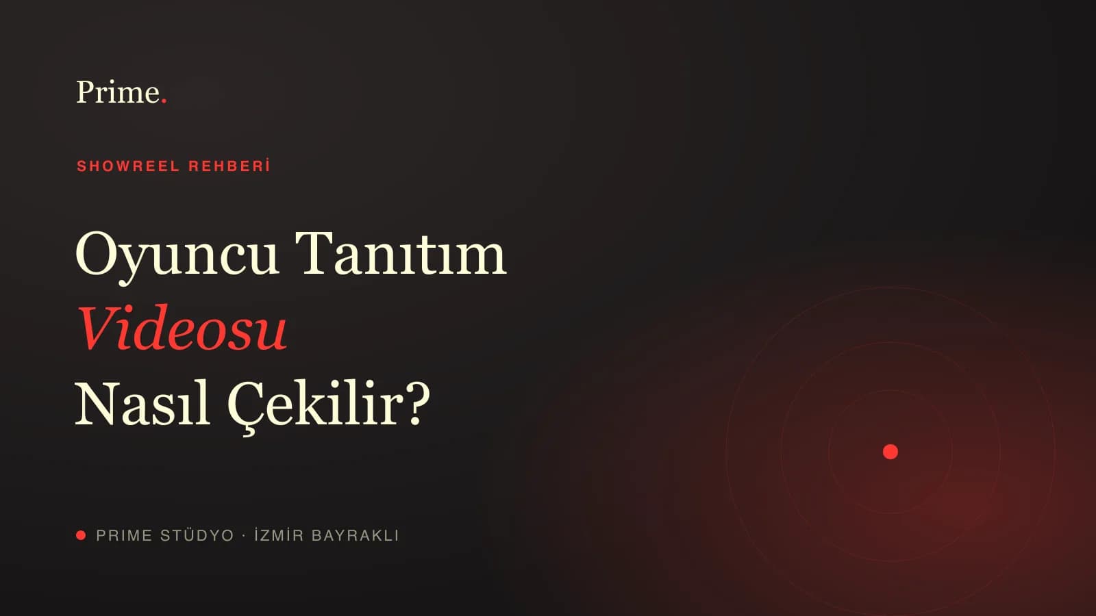 Oyuncu tanıtım videosu nasıl çekilir — showreel rehberi, Prime Stüdyo