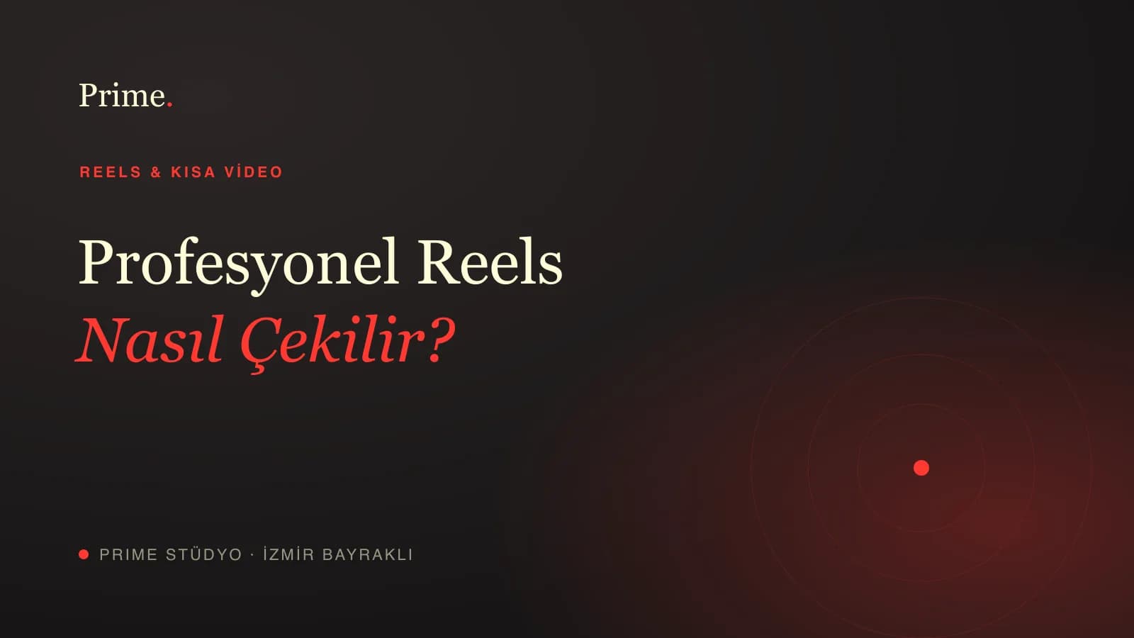 Profesyonel Reels nasıl çekilir — adım adım çekim rehberi, Prime Stüdyo