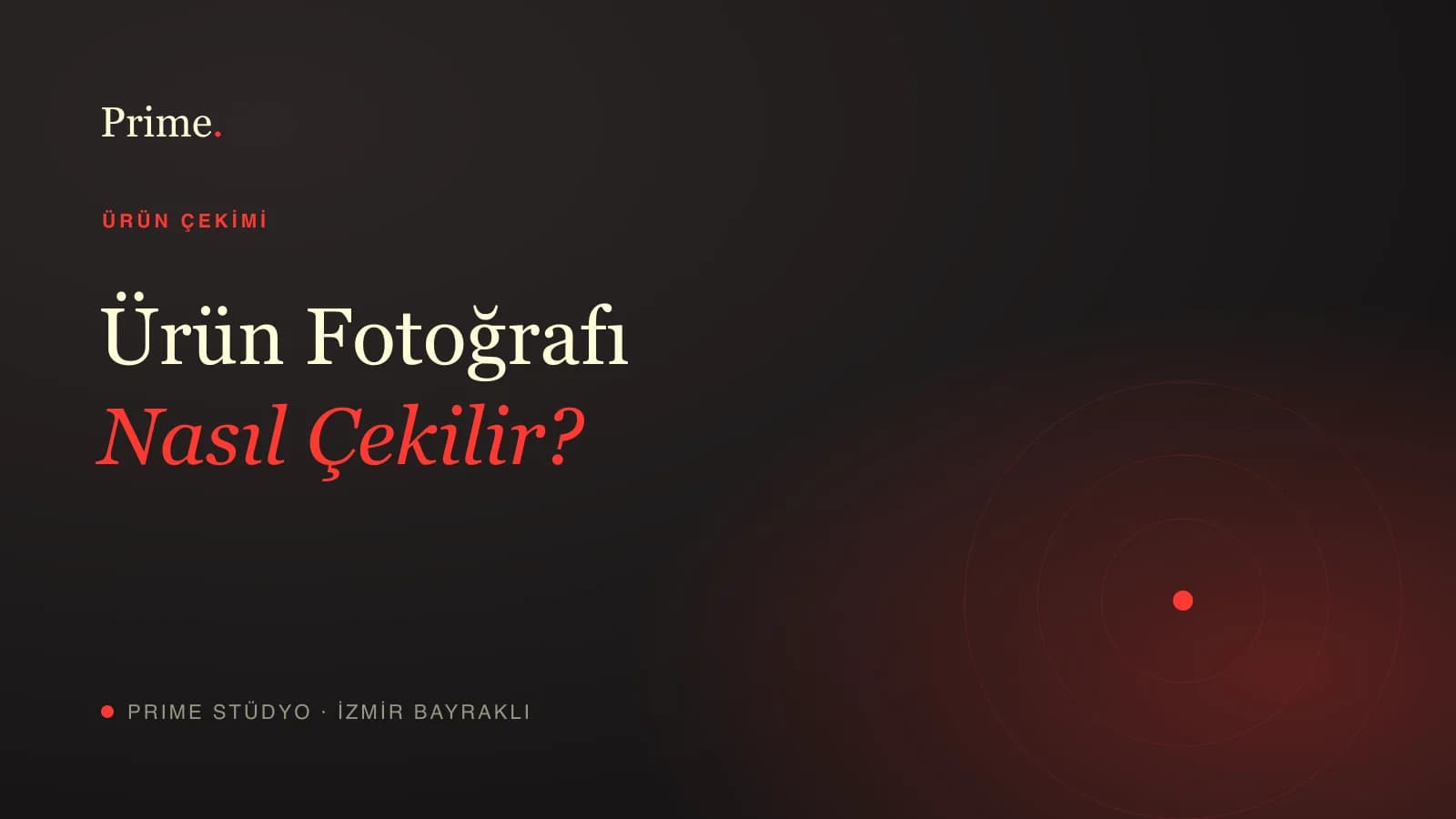 Ürün fotoğrafı nasıl çekilir — ışık, fon ve ekipman rehberi, Prime Stüdyo