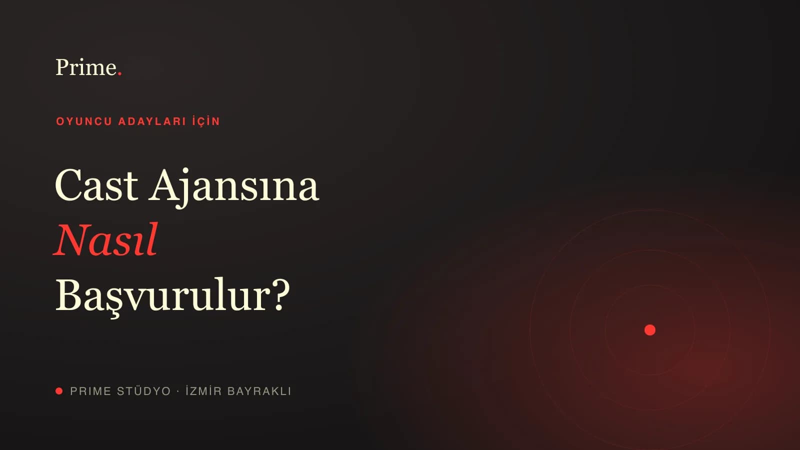 Cast ajansına nasıl başvurulur — oyuncu adayları için rehber, Prime Stüdyo