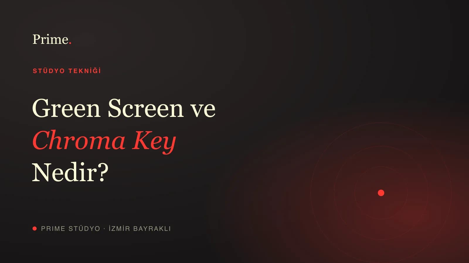 Green screen ve chroma key nedir — stüdyo tekniği rehberi, Prime Stüdyo